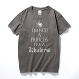 I'm Not A Princess I'm A Khaleesi