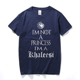 I'm Not A Princess I'm A Khaleesi