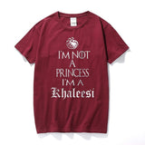 I'm Not A Princess I'm A Khaleesi